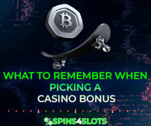 What To Remember When Picking a Casino Bonus